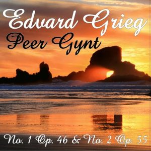 Edvard Grieg: Peer Gynt - Suites Nos. 1 & 2