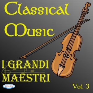 I grandi maestri: classical music vol.3 Armonie Symphony Orchestra, Evgeny Bilyar, Armonie Chamber Orchestra, Kseniya Chernyshova, Larisa Mochalin