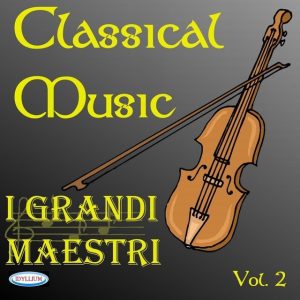 I grandi maestri: classical music vol.2 Orchestra Jupiter, Armonie Symphony Orchestra, Evgeny Bilyar, Lyudmila Sapochikova, Roma Tre Orchestra, Chamber Armonie Orchestra